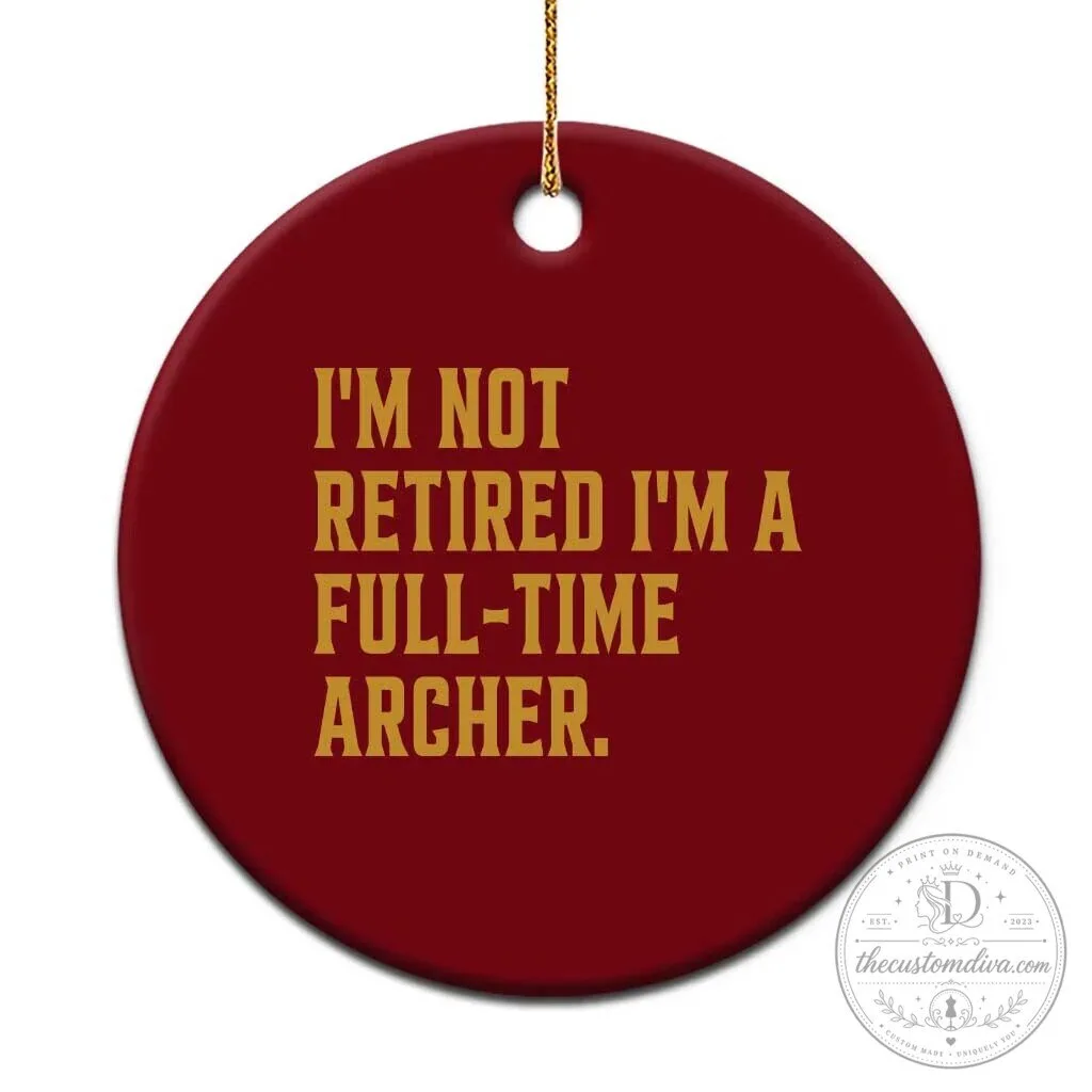 Funny Archery Retirement Full-Time Archer Ceramic Ornament